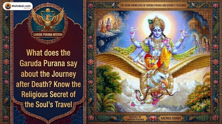 What Does the Garuda Purana Say About the Journey After Death? Discover the Spiritual Beliefs About the Soul